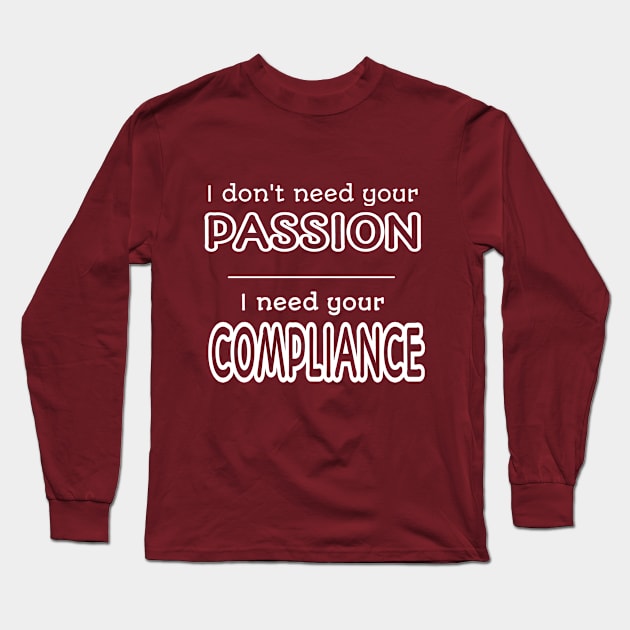 I Need Your Compliance Long Sleeve T-Shirt by TARDISRepairman